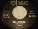 OHIO GARAGE 45... THE FIFTH ORDER...THE MOMENT /  I WAS A FOOL..VG+/VG++