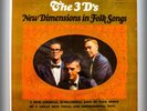 THE 3 D'S New Dimensions in Folk Songs A KINGSTON LIKE TRIO GROUP-POLISHED CUTS
