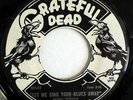 GRATEFUL DEAD 45 Let Me Sing Your Blues.../Here Comes Sunshine VG++ rock ct1818