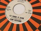SAM FLETCHER - I’d Think it Over - US TOLLIE 7” styrene original HEAR