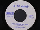 WILFORD LONG: You Murder My Soul / Big Daddy Red 45 (xol) Soul