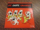 45 tours LES CHATS SAUVAGES je veux tout ce que tu veux