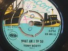 Tony Scott ?– What Am I To Do / Bring Back That Smile HEAR