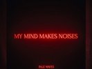 PALE WAVES   MY MIND MAKES NOISES   LTD. ED. CLEAR VINYL LP   D'LOAD   *NEW*