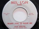 JACKIE BRENSTEN-WANT YOU TO ROCK ME/DOWN IN MY HEART ON MEL-LON R&B 45-M-, H