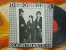 RARE EP 45 TOURS DOGS GO WHERE YOU WANT TO GO MELODIE MASSACRE 1978 MM 8135