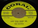 NORTHERN SOUL 45 - THE EXOTICS - LIKE YOU HURT ME - BIG TIME CHARLIE - CORAL -DJ