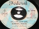 7 inch AM I THE SAME GIRL/BE BY MY SIDE - BARBARA ACKLIN
