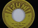 Rockabilly 45 ELVIS PRESLEY Baby Let's Play House SUN first press HEAR