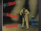 CHUCK BERRY: After School Session LP (Mono, black lbl, sm stain obc, light cw,