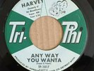 R&B Soul HARVEY Any Way You Wanta on Original 1962 Press Tri-Phi VG+