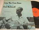 FRED McDOWELL..LONG WAY FROM HOME SUPERB UK IST ISSUE CBS No 63735  EXCELLENT
