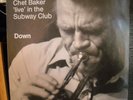 LP CHET BAKER--'LIVE' IN THE SUBWAY CLUB--DOWN  CIRCLE RECORDS 1988