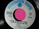 RHETTA HUGHES  You're Doing with Her When it Should Be Me 45 Tetragrammaton 1505