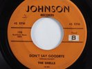 Doo Wop R&B 45 SHELLS Don't Say Goodbye JOHNSON HEAR
