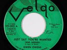 Northern Soul 45 - Gwen Owens - Just Say You're Wanted - Velgo - rare original