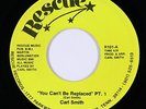 Modern Soul Outsider 45 - Carl Smith - You Can't Be Replaced - Rescue - obscure