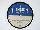 JOHN BRIM - I would hate to see you go/You got me.... - CHESS 1624 - BLUES 78