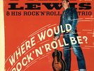 JOHN LEWIS & HIS R'n'R TRIO - WHERE WOULD ROCK 'N' ROLL BE (Modern ROCKABILLY LP