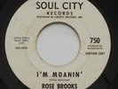 Northern Soul ROSE BROOKS I'm Moanin' SOUL CITY Promo 45 HEAR Cracked