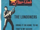 vinyl 07inch, The Londoners, Bring it on home to me, that´s my desire