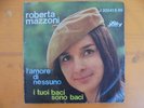 ROBERTA MAZZONI - L'AMORE DI NESSUNO/I TUOI BACI SONO BACI - VINILE 7