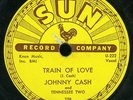 Johnny Cash - TRAIN OF LOVE / THERE YOU GO - Sun 258 - 78 RPM