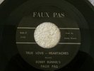 RARE Garage Psych Mod 45 BOBBY RUNNEL'S FAUX PAS-TRUE LOVE-HEARTACHES VG+