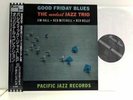 Good Friday Blues -  The Modest Jazz Trio Hall, Jim, Red Mitchell und Red Kelly: