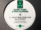 DJ Red Alert & Mike Slammer 12” A: Don’t Need Your Love AA: In Effect 1993