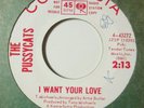 girl garage mod 45 The Pussycats - I Want Your Love COLUMBIA listen