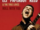 ELI PAPERBOY REED AND THE TRUE LOVES Roll With You DOUBLE LP VINYL USA Yep Roc
