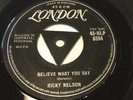 Ricky Nelson - Believe What You Say / My Bucket’s Got A Hole In It