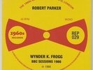 ROBERT PARKER Wynder K Frogg BBC Sessions 1966 Ltd RSD 2019 7
