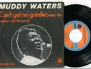 MUDDY WATERS - Can't Get No Grindin' / Garbage Man 45 1973 BLUES * Dutch 7