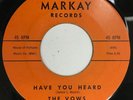 The Vows - Have You Heard / I Wanna Chance - Markay 45 VG+ Doo Wop