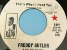 Northern Soul 45 Freddy Butler-That's When I Need You/ Give Me Lots Of...Kapp WD