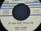 Northern Soul. Very Rare  LEWIS CLARK ON TIGERTOWN IF YOU EVER LEAVE ME.  VG+