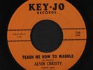 ALVIN CHRISTY: I'll Never Let You Go / Teach Me How To Wabble 45 (discolored wh
