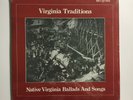 VIRIGINIA TRADITIONS   NATIVE BALLADS & SONGS   LP W. HUGE BOOKLET   IN SHRINK
