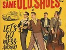 SAME OLD SHOES: LET'S GO MESS AROUND (12