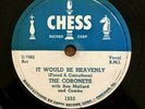 THE CORONETS w Sax Mallard and his Combo - It Would Be Heavenly CHESS DOO WOP 78