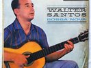 WALTER SANTOS Bossa Nova ORIG BRAZIL BOSSA NOVA SIGNED LP RARE HEAR