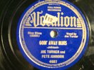 78 : VOCALION 4607-JOE TUNER-PETE JOHNSON - ROLL  'EM PETE /GOIN' AWAY BLUES  E