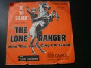 THE LONE RANGER BOB CARROLL HI YO SILVER 45 RECORD PROMO TONTO THE BRAVE