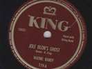 Wayne Raney – 78 rpm King 719: Jole Blon’s Ghost/Lost John Boogie; V cond