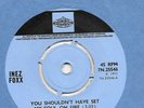 INEZ FOXX: YOU SHOULDN'T HAVE SET MY SOUL ON FIRE (UK PYE 25546) NORTHERN