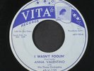 ANNA VALENTINO: I Wasn't Foolin' / How You Lied When I Cried 45 (scarce, clean
