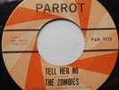 THE ZOMBIES Tell Her No / Leave me Be Ex to NM- CANADA ORIGINAL 1965 PARROT 45