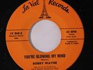 BOBBY WAYNE: You're Blowing My Mind / Someday Little Girl 45 (Deep Soul flip)